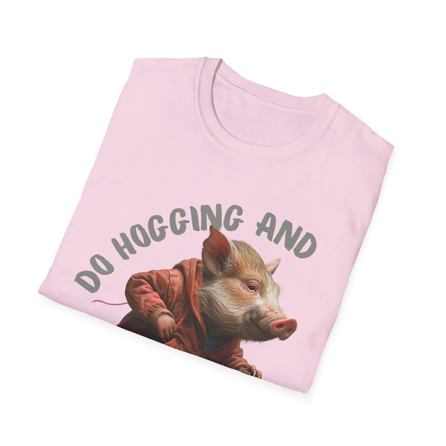 "Do Hogging and Stay Fit" Unisex Softstyle T-Shirt