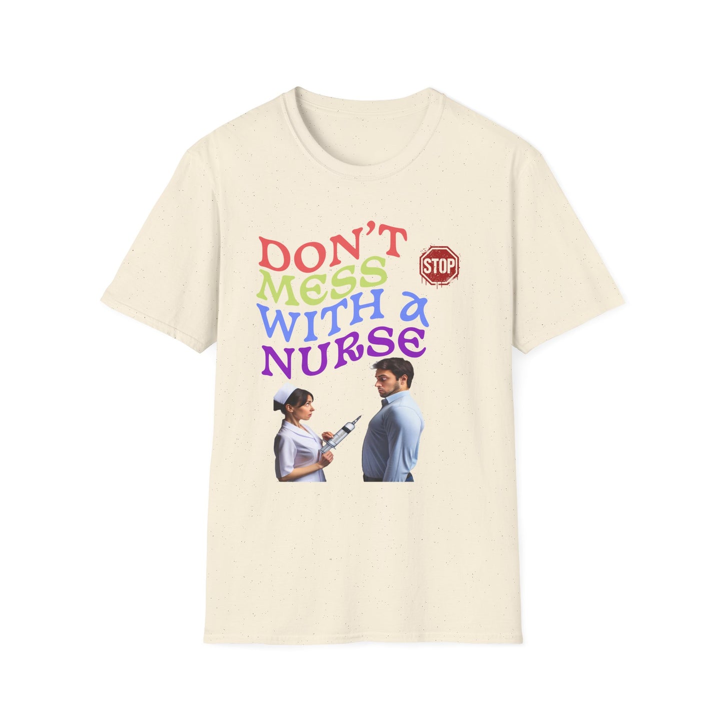 "Don't Mess With a Nurse" Unisex Softstyle T-Shirt