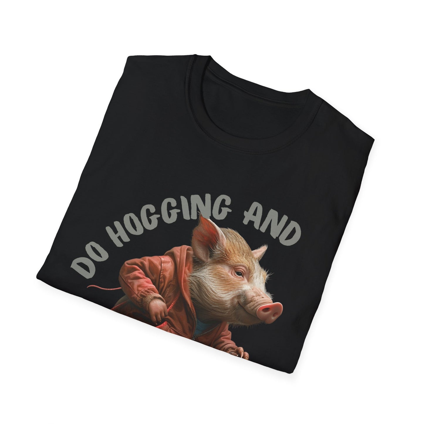 "Do Hogging and Stay Fit" Unisex Softstyle T-Shirt