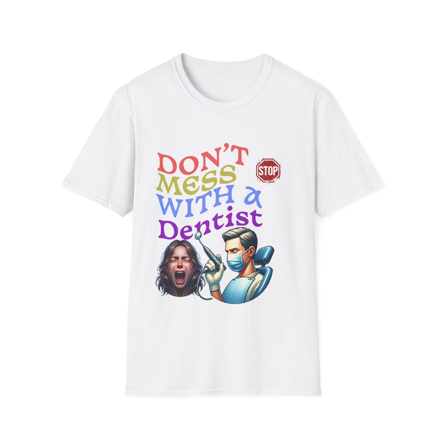 "Don't Mess With a Dentist" Unisex Softstyle T-Shirt