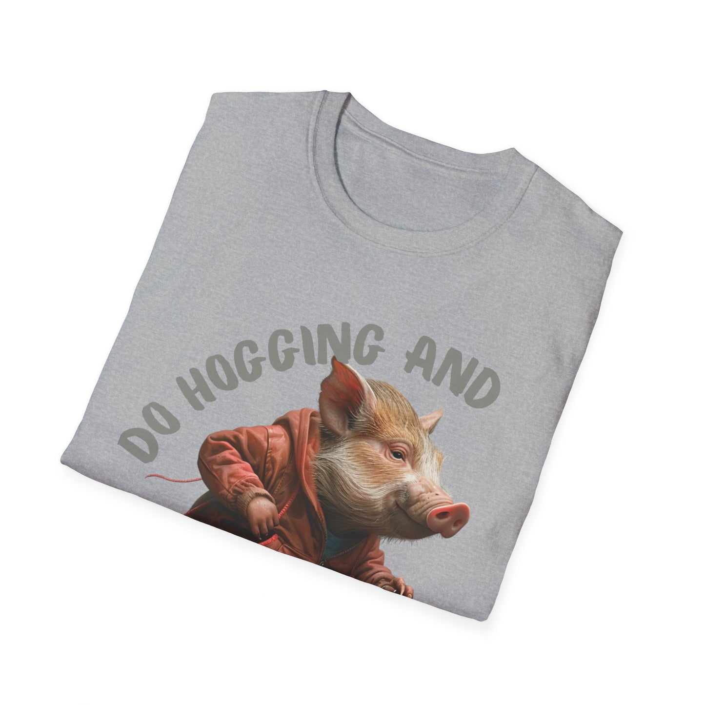 "Do Hogging and Stay Fit" Unisex Softstyle T-Shirt