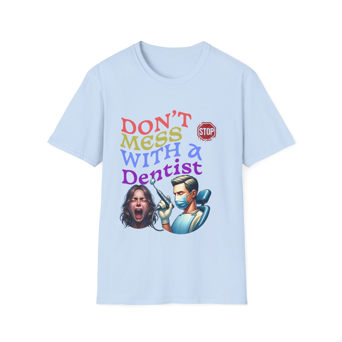 "Don't Mess With a Dentist" Unisex Softstyle T-Shirt