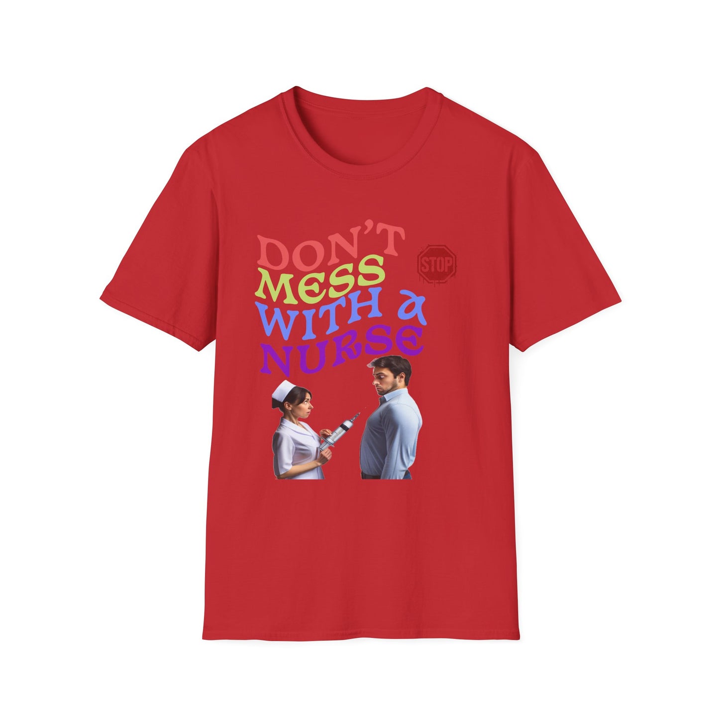 "Don't Mess With a Nurse" Unisex Softstyle T-Shirt