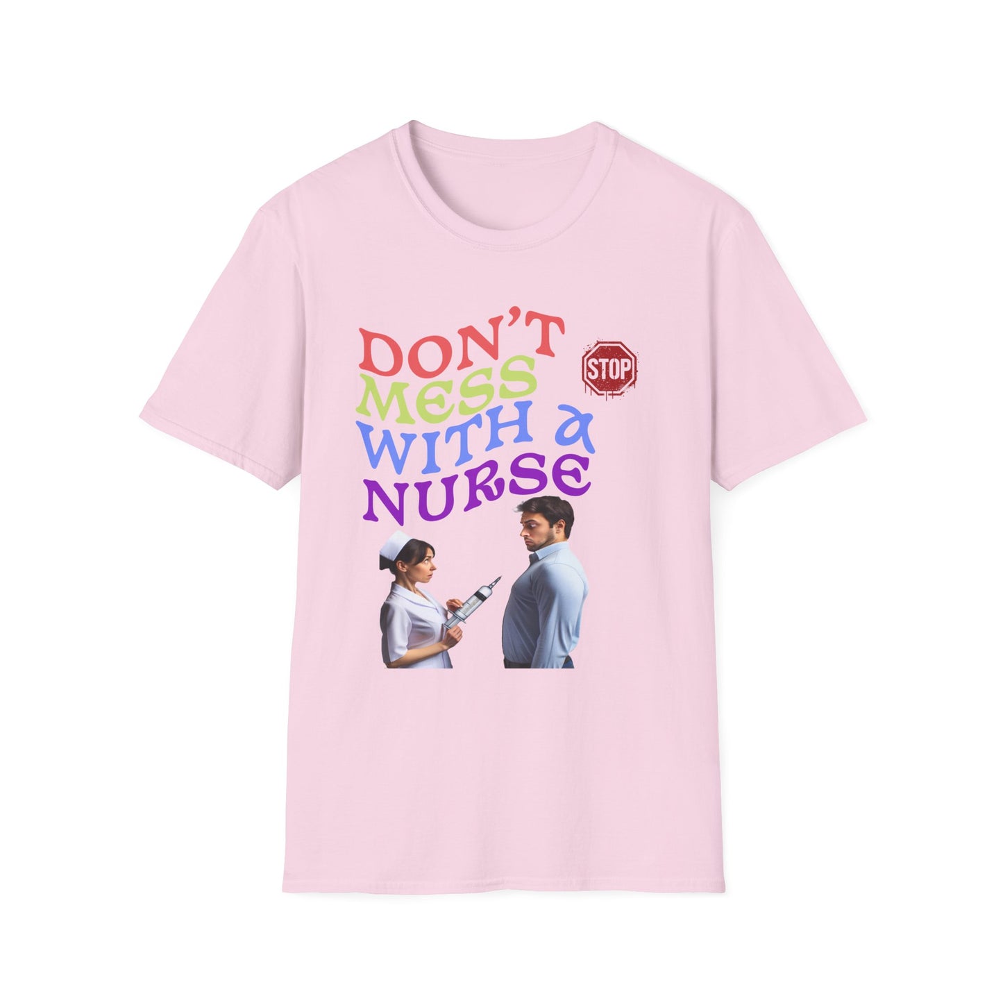 "Don't Mess With a Nurse" Unisex Softstyle T-Shirt