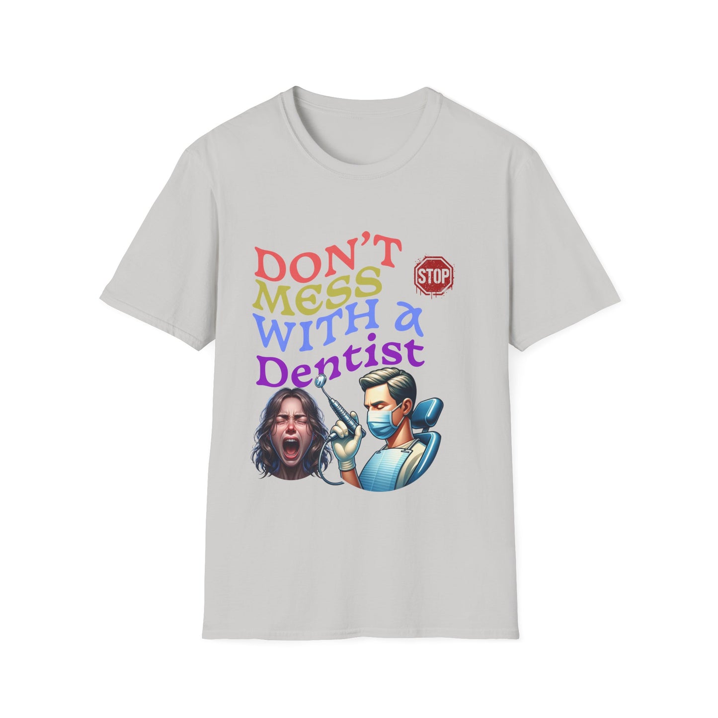 "Don't Mess With a Dentist" Unisex Softstyle T-Shirt