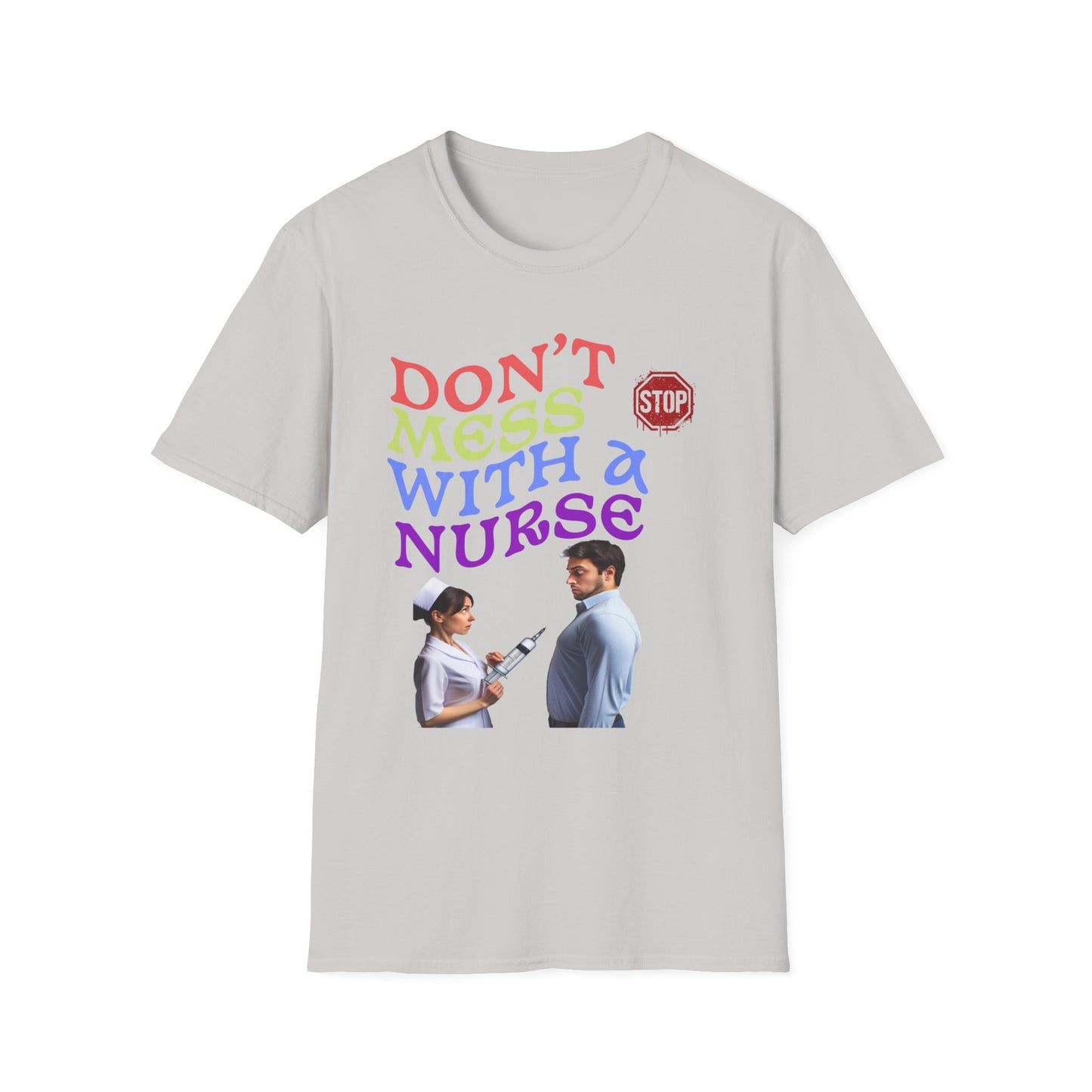 "Don't Mess With a Nurse" Unisex Softstyle T-Shirt