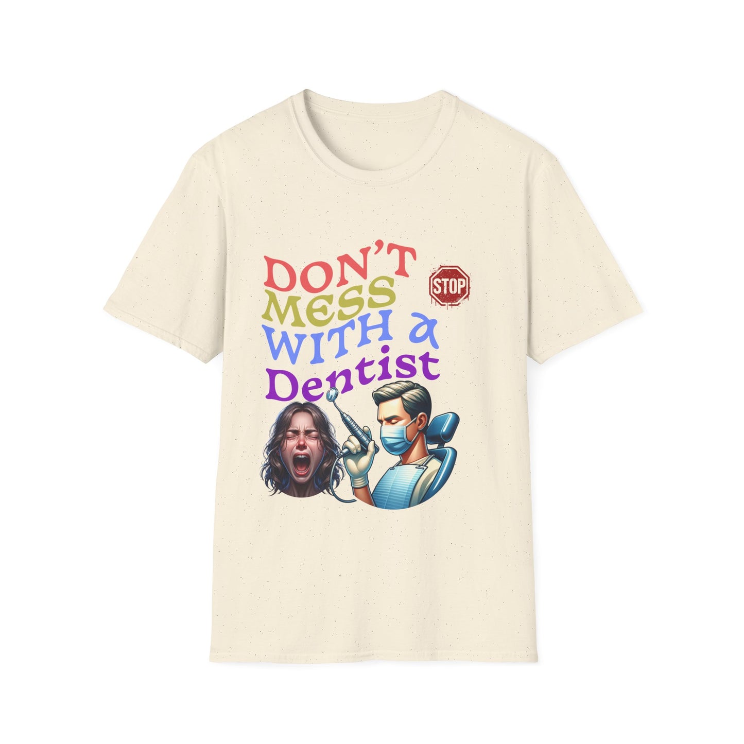 "Don't Mess With a Dentist" Unisex Softstyle T-Shirt