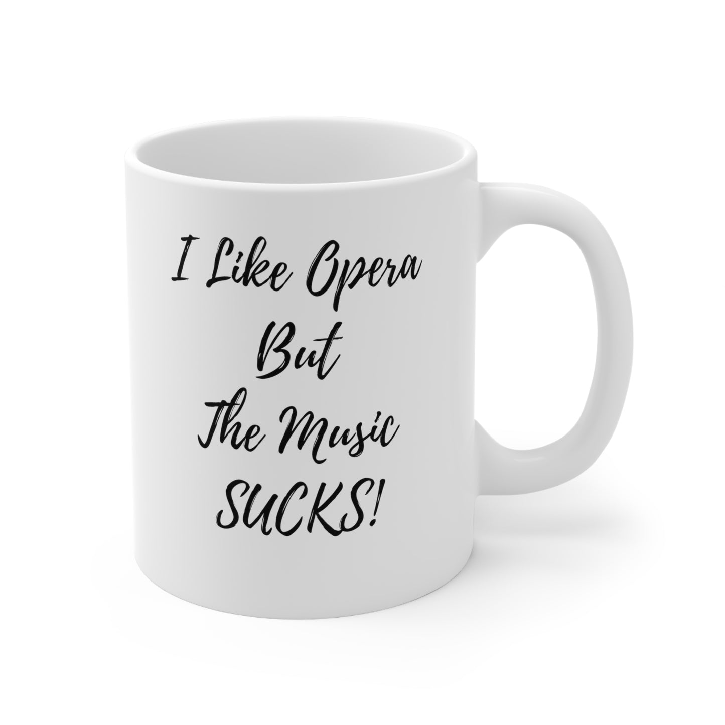 Ceramic Mug 11oz. I like Opera. Funny opera. Funny Mug.