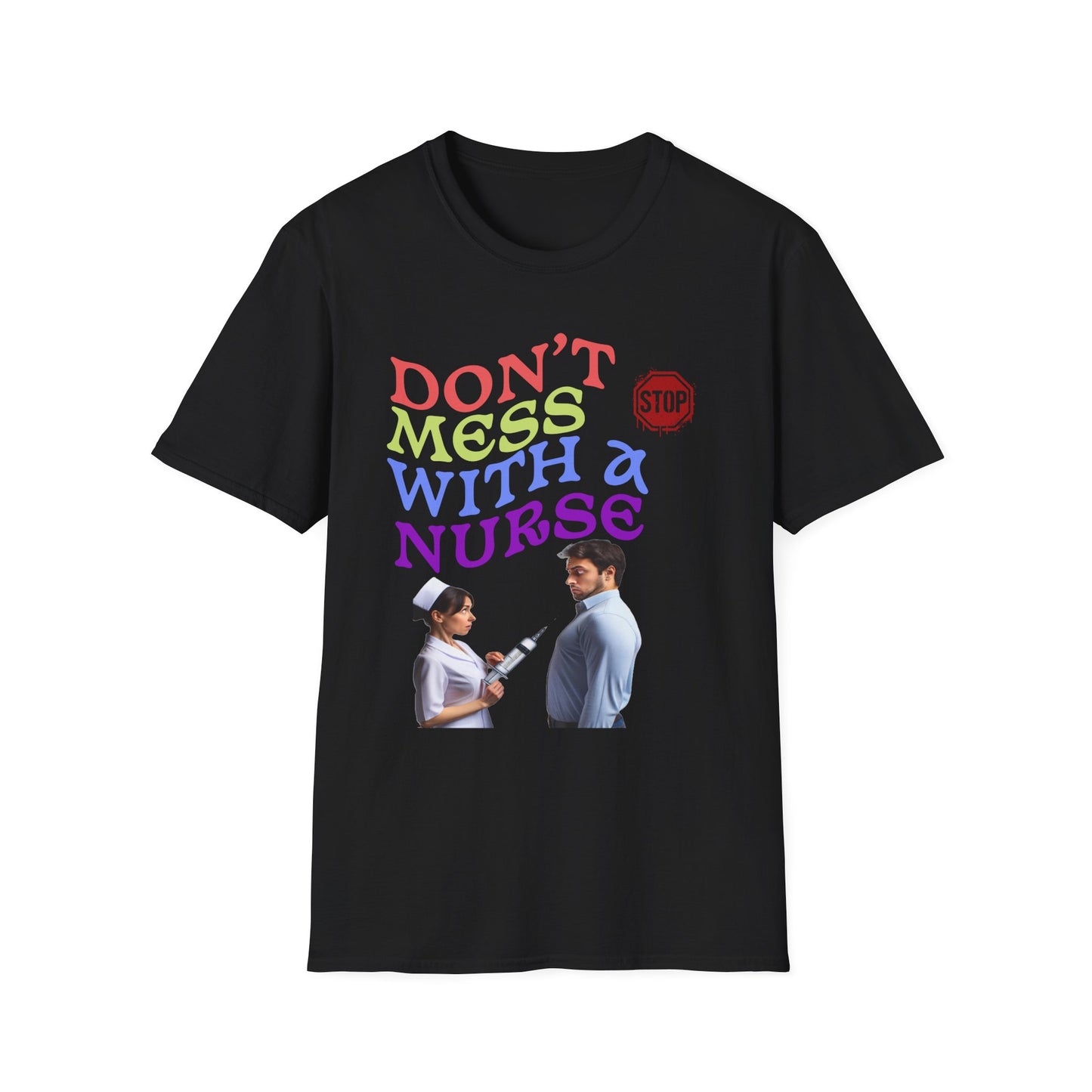 "Don't Mess With a Nurse" Unisex Softstyle T-Shirt