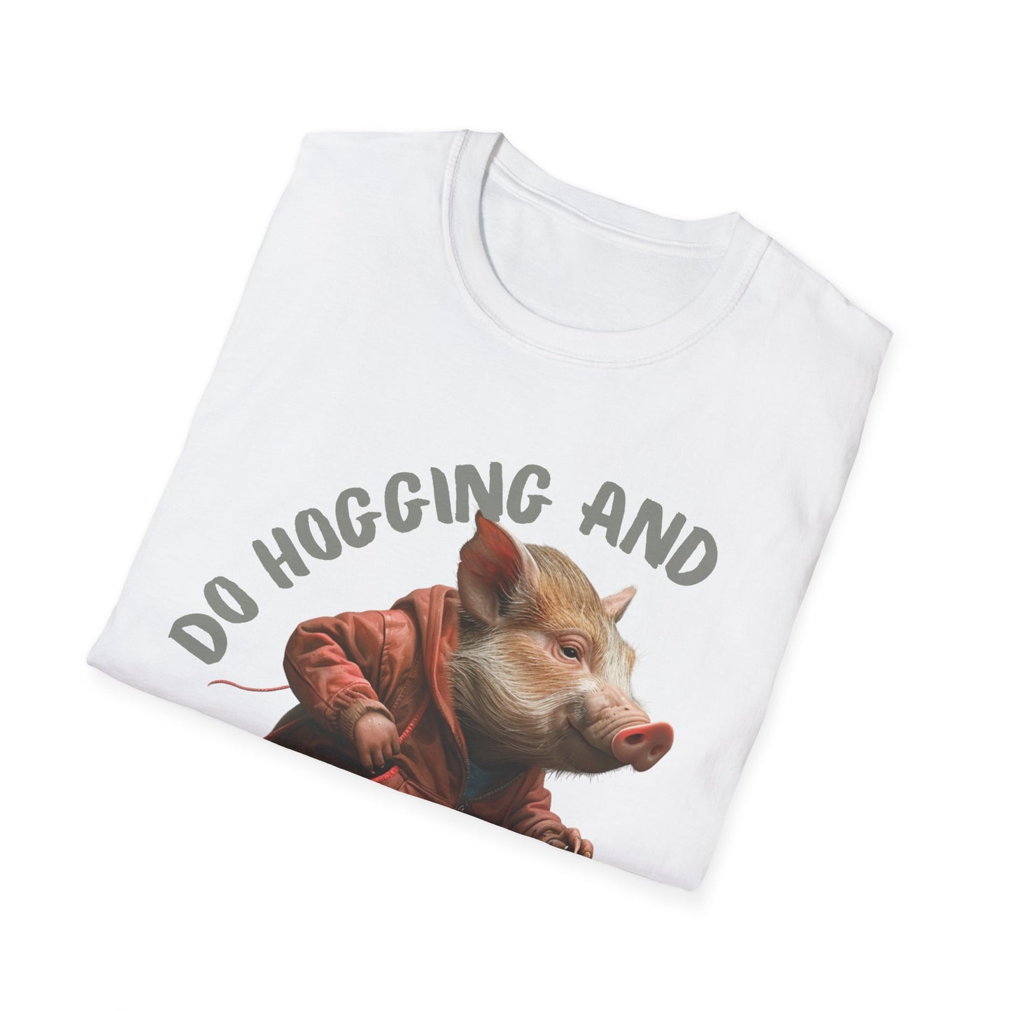 "Do Hogging and Stay Fit" Unisex Softstyle T-Shirt