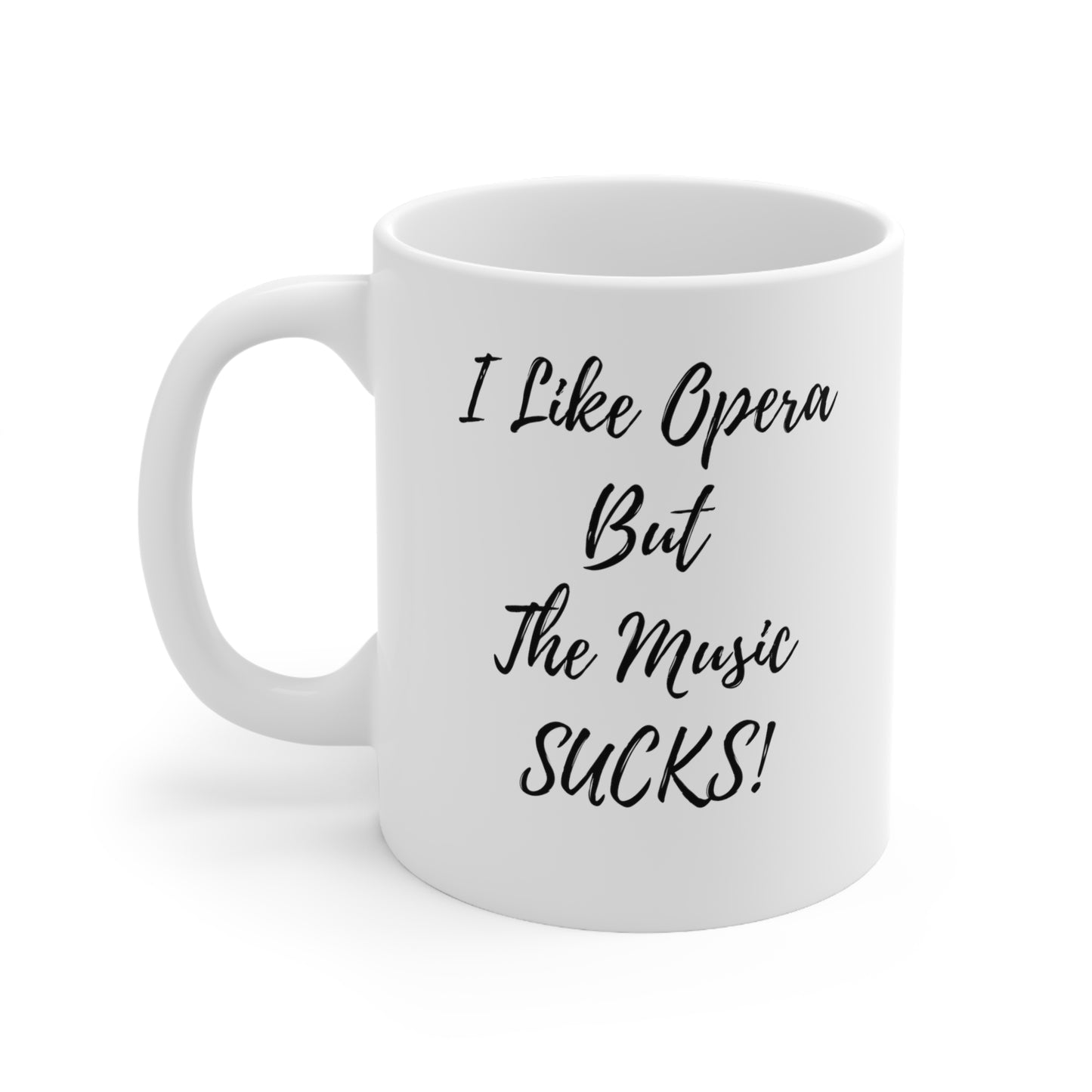 Ceramic Mug 11oz. I like Opera. Funny opera. Funny Mug.