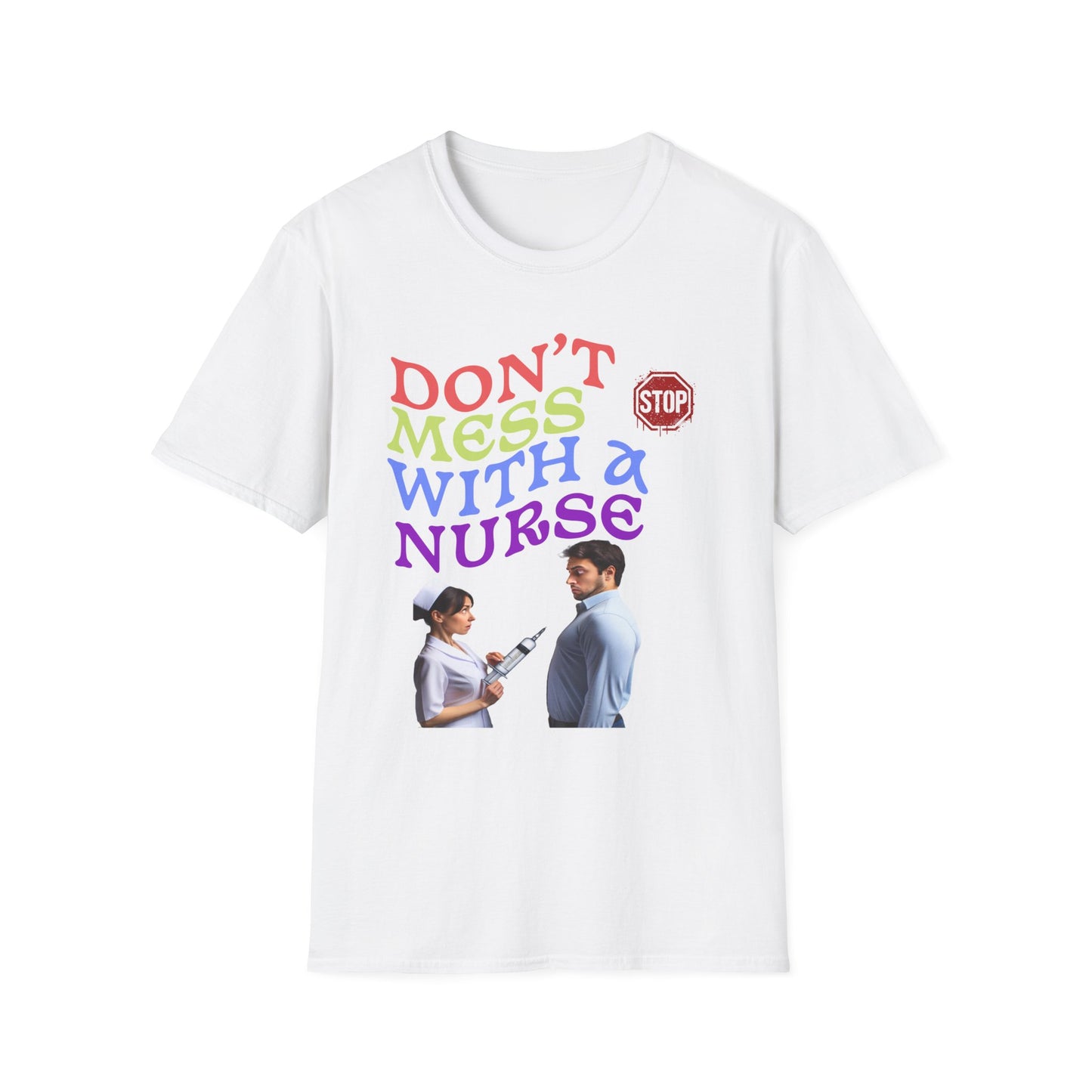 "Don't Mess With a Nurse" Unisex Softstyle T-Shirt